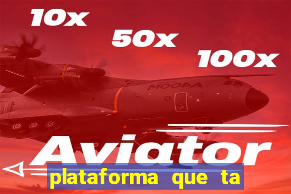 plataforma que ta pagando agora